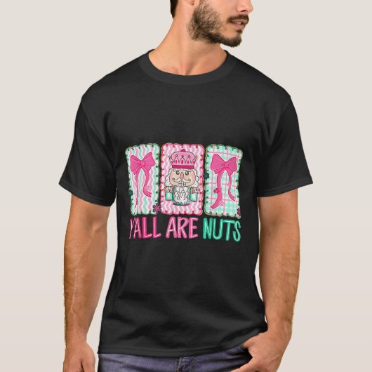 Y'all Are Nuts Nutcracker Merry Christmas Funny Xm T-shirt (Voorkant)