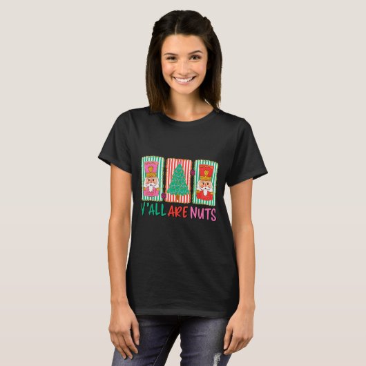Y'all Are Nuts Nutcracker Merry Christmas Funny Xm T-shirt (Voorkant volledig)