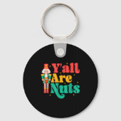 Y'all Are Nuts Xmas Funny Nutcracker Christmas  Sleutelhanger (Voorkant)