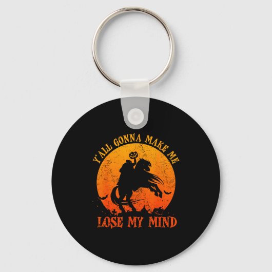 Y'all Gonna Make Me Lose My Mind Funny Halloween Sleutelhanger (Voorkant)