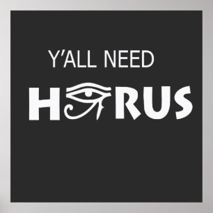 Y'All heeft Horus nodig Poster