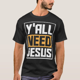 Yall heeft Jezus Funny Religie Christus Christelij T-shirt