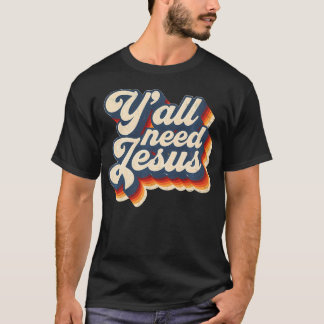 Yall Need Jesus Christelijk Faith Retro T-shirt