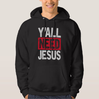 Y'all Need Jesus Christian Religious Faith Hoodie