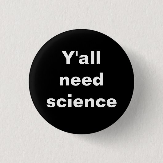 Y'all need Science Badge Ronde Button 3,2 Cm (Voorkant)