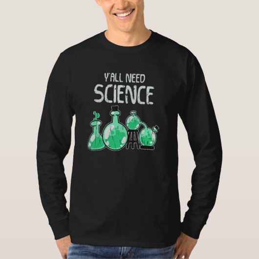 Ya'll need science science t-shirt (Voorkant)