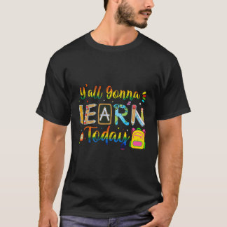 Yall zal vandaag Leerling Leerling Schoo T-shirt