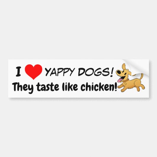 Yappy honden! Ze smeren als kip! Bumpersticker (Voorkant)