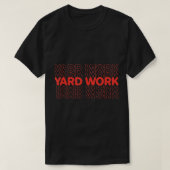 Yard Work T-Shirt (Design voorkant)