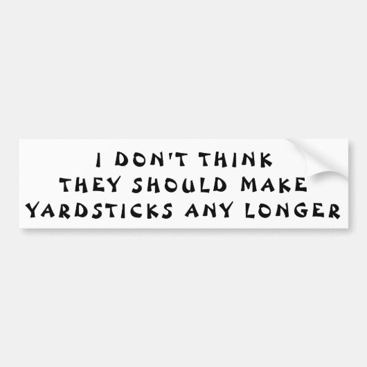 Yardsticks Longer Pun Fortune Cookie Style Bumpersticker (Voorkant)