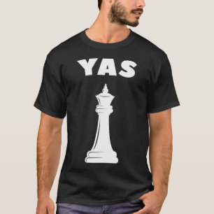 Yas Koningin Grappig Schaakstuk Pun Schaakspeler T-shirt