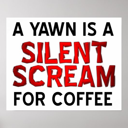 Yawn Coffee Scream Funny Poster (Devant)