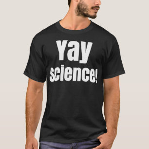 Yay Science Grappig voor Nerd Geek Leraar T-shirt