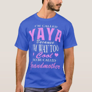 YaYa omdat ik te cool ben om grootmoeder te worden T-shirt