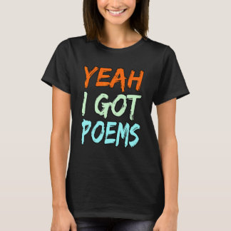 Yeah I Got Poems Poet Writer Author Poetry   Graph T-shirt