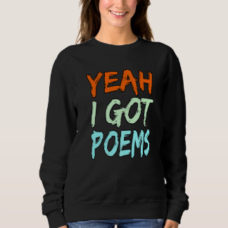 Yeah I Got Poems Poet Writer Author Poetry  Graphi Trui