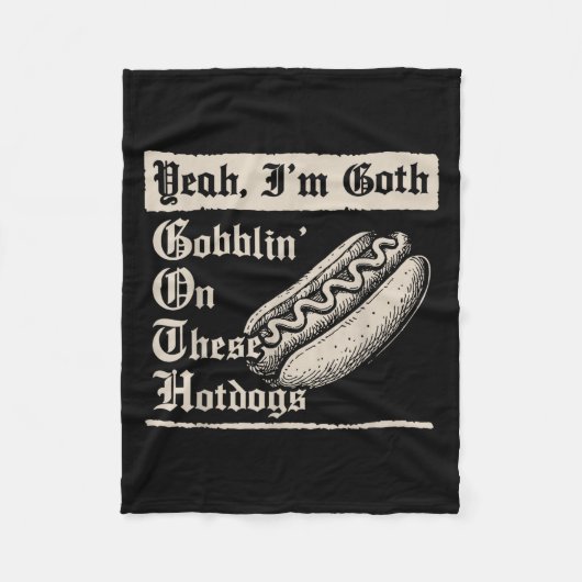 Yeah I'm Goth Gobblin' On These Hot Dogs  Fleece Deken (Voorkant)