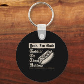Yeah I'm Goth Gobblin' On These Hot Dogs Sleutelhanger (Voorkant)