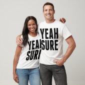 YEAH SURE T-SHIRT (Unisex)