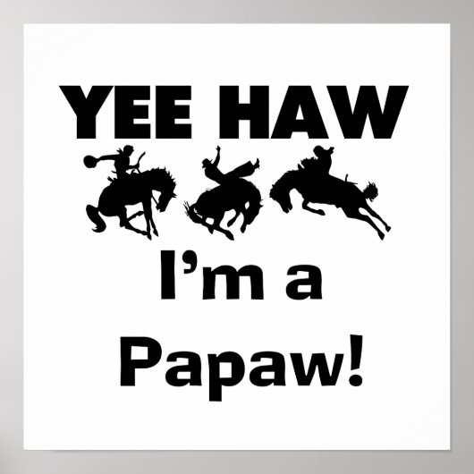 Yee Haw Ik ben een Papaw T-shirts en geschenken Poster (Voorkant)