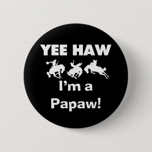 Yee Haw Ik ben een Papaw Tshirts en geschenken Ronde Button 5,7 Cm