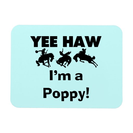 Yee Haw Ik ben een Poppy T-shirts en geschenken Magneet (Horizontaal)