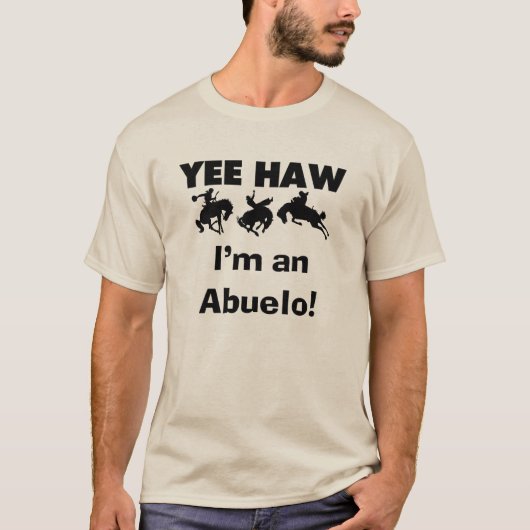 Yee Haw Je suis un T-shirts et cadeaux Abuelo (Devant)