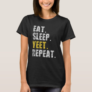 Yeet Eat Sleep Repeat Funny Meme Slogan Tiener Jon T-shirt