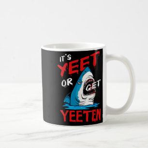 Yeet Funny Gezegde Quote of Get Yeeten Slang Manne Koffiemok