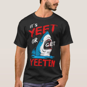 Yeet Funny Gezegde Quote of Get Yeeten Slang Manne T-shirt