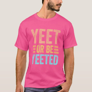 Yeet of word Yeet Gaming Trendy Meme GaySa T-shirt