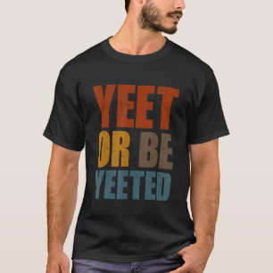 Yeet of word Yeet Gaming Trendy Meme GaySa T-shirt