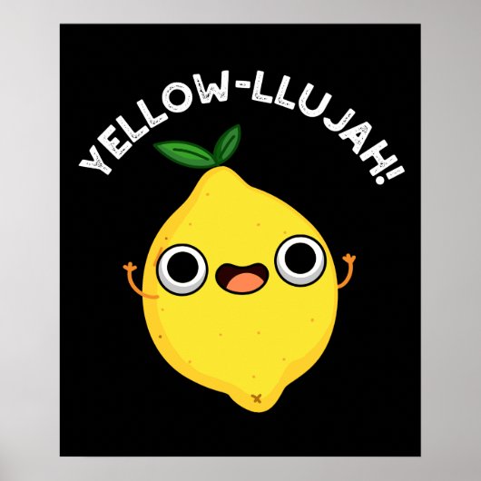 Yellow-llujah Funny Lemon Pun Dark BG Poster (Voorkant)