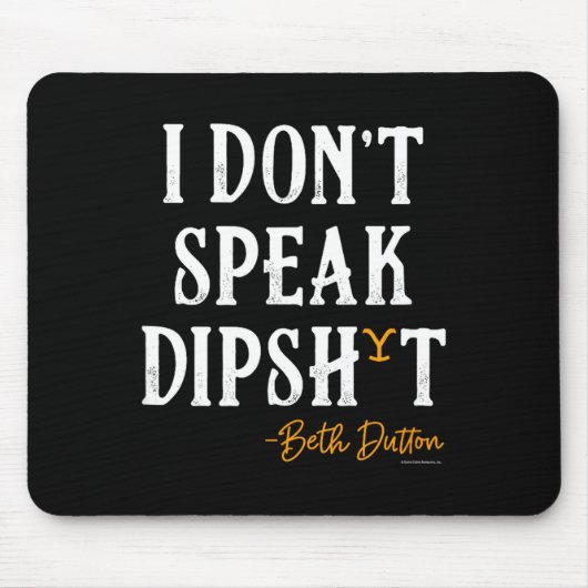 Yellowstone - Beth Dutton I Don't Speak Dip Muismat (Voorkant)