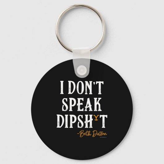 Yellowstone - Beth Dutton I Don't Speak Dip  Sleutelhanger (Voorkant)