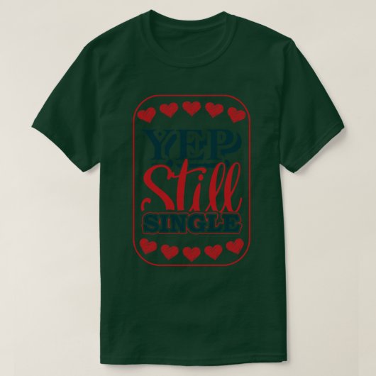 Yep nog steeds single 1 t-shirt (Design voorkant)
