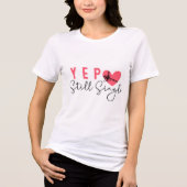 Yep Still Single Grappig Hart Vrouwen Tri-Blend Shirt (Voorkant)