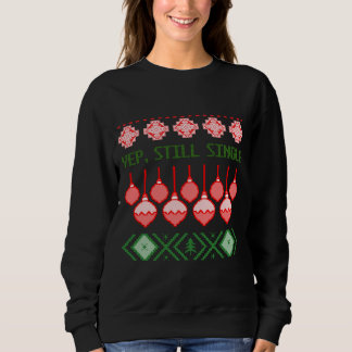 Yep, Still Single Ugly Christmas Sweatshirt