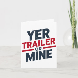 Yer Trailer Or Mine Funny Usa 4th July White Trash Kaart