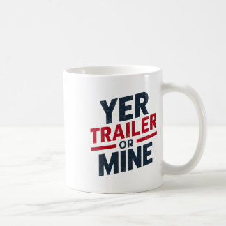 Yer Trailer Or Mine Funny Usa 4th July White Trash Koffiemok