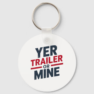 Yer Trailer Or Mine Funny Usa 4th July White Trash Sleutelhanger