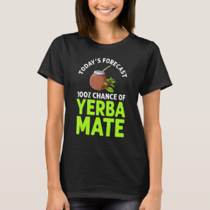 Yerba Mate Drink Tea Argentina Leaves Cup Powder 7 T-shirt