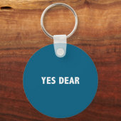 Yes Dear Funny Sarcastic Slogan Sleutelhanger (Voorkant)