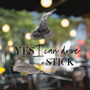 Yes I Can Drive A Stick Fun Happy Halloween Raamsticker