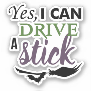 Yes I Can Drive A Stick Sticker