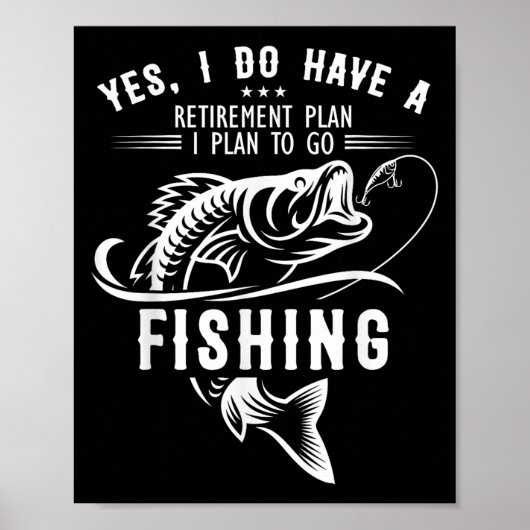 Yes I Do Have A Retirement Plan Fishing Funny Fish Poster (Voorkant)
