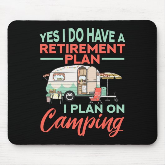Yes I Do Have A Retirement Plan - Retirement Campi Muismat (Voorkant)