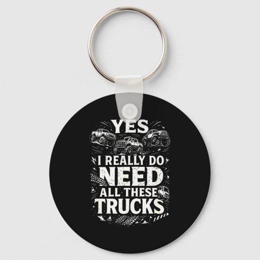 Yes I Really Do Need All These Trucks Garage Funny Sleutelhanger (Voorkant)