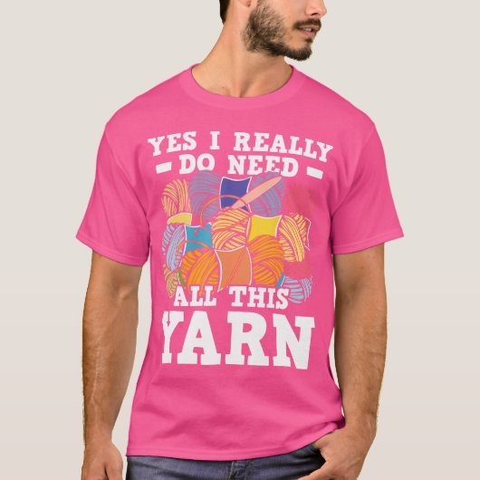 Yes I Really Do Need All This Yarn - Knitting Croc T-shirt (Voorkant)