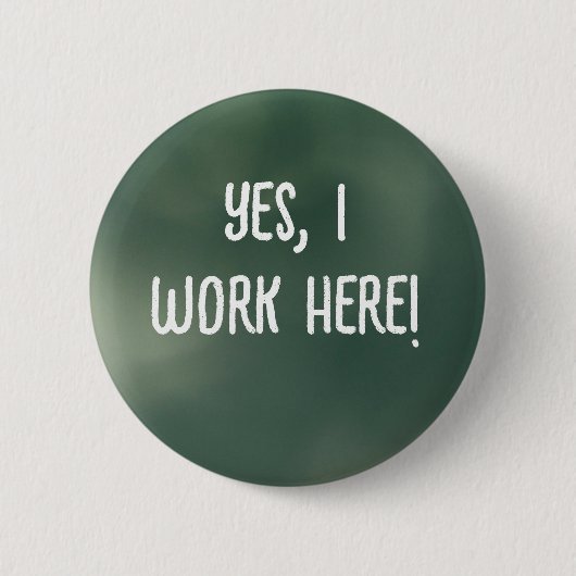 Yes, I Work Here! Ronde Button 5,7 Cm (Voorkant)